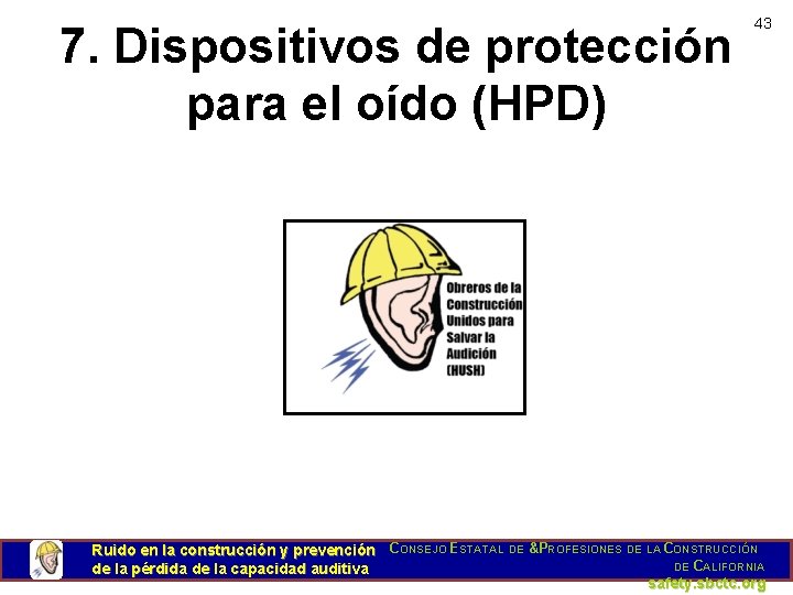 7. Dispositivos de protección para el oído (HPD) 43 Ruido en la construcción y