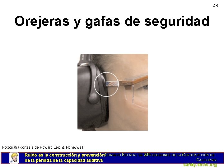 48 Orejeras y gafas de seguridad Fotografía cortesía de Howard Leight, Honeywell Ruido en