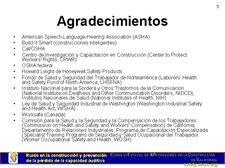 5 Agradecimientos • • • American Speech-Language-Hearing Association (ASHA) Build It Smart (construcciones inteligentes)