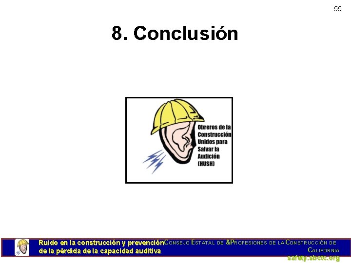 55 8. Conclusión Ruido en la construcción y prevención. CONSEJO ESTATAL DE &PROFESIONES DE