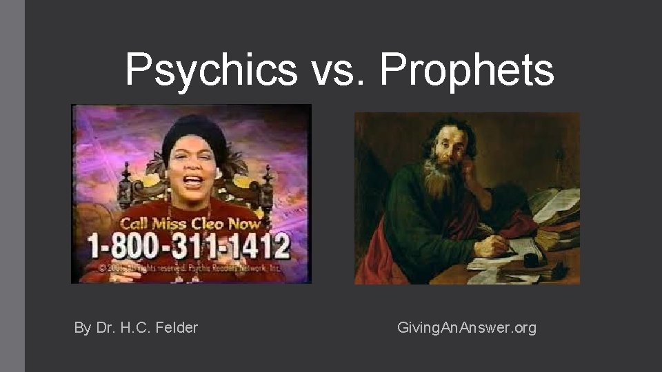 Psychics vs. Prophets By Dr. H. C. Felder Giving. Answer. org 