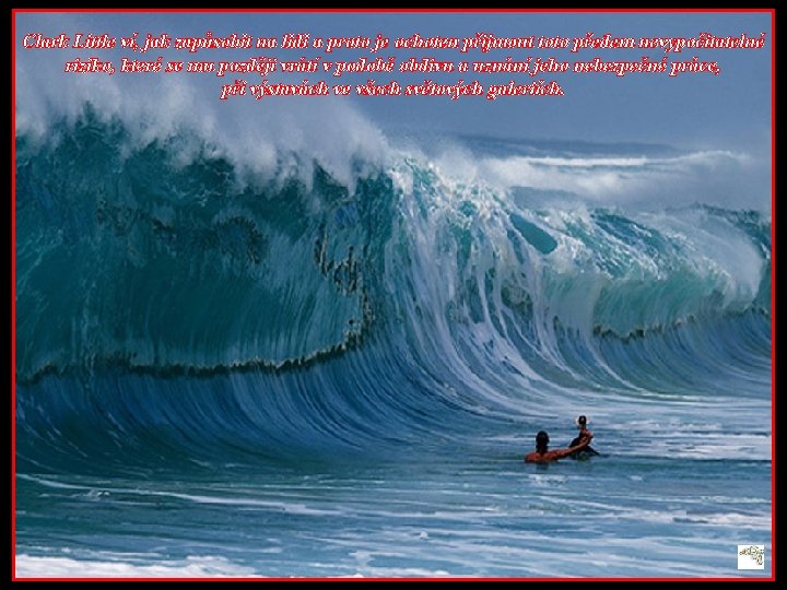 Clark Little ví, jak zapůsobit na lidi a proto je ochoten přijmout toto předem