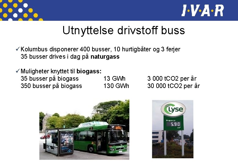 Utnyttelse drivstoff buss üKolumbus disponerer 400 busser, 10 hurtigbåter og 3 ferjer 35 busser