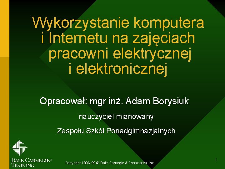 Wykorzystanie komputera i Internetu na zajęciach pracowni elektrycznej i elektronicznej Opracował: mgr inż. Adam