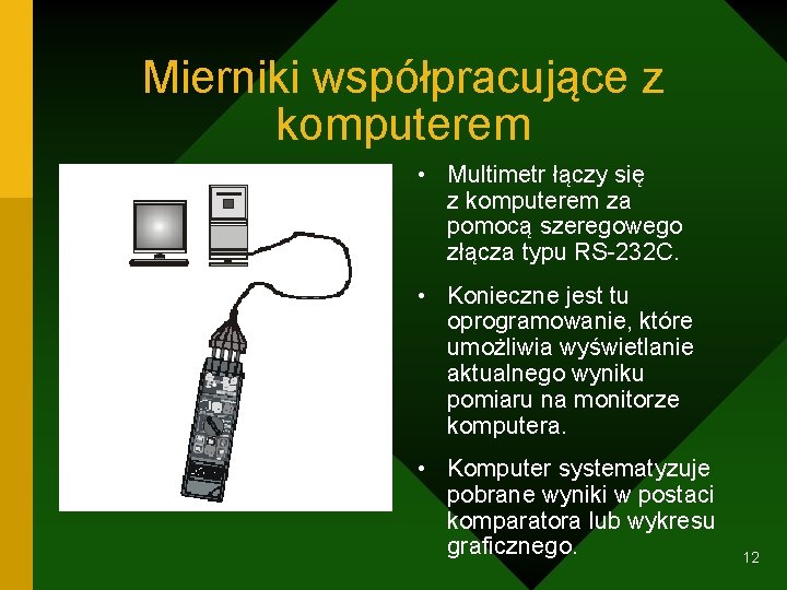 Mierniki współpracujące z komputerem • Multimetr łączy się z komputerem za pomocą szeregowego złącza