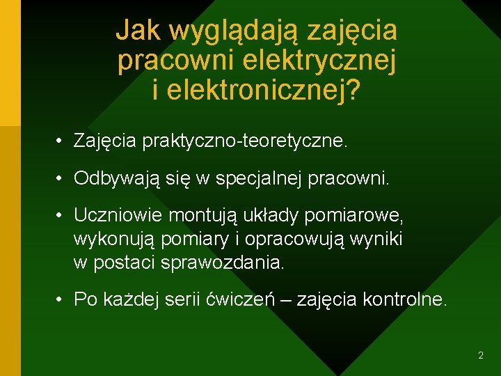 Jak wyglądają zajęcia pracowni elektrycznej i elektronicznej? • Zajęcia praktyczno-teoretyczne. • Odbywają się w