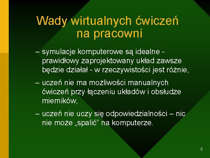 Wady wirtualnych ćwiczeń na pracowni – symulacje komputerowe są idealne - prawidłowy zaprojektowany układ