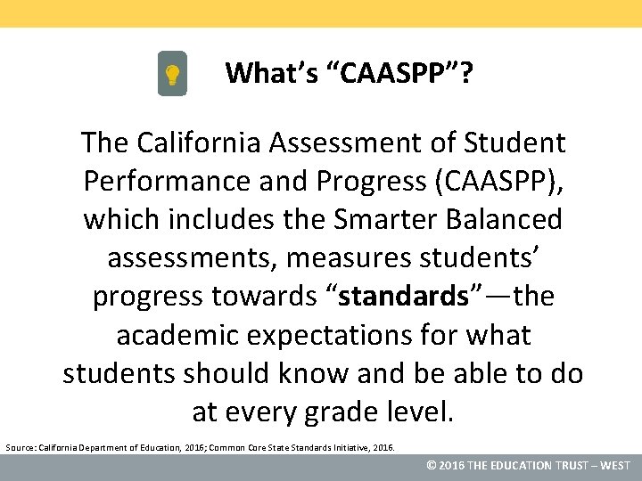 What’s “CAASPP”? The California Assessment of Student Performance and Progress (CAASPP), which includes the