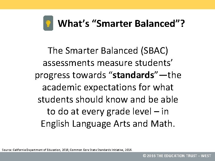 What’s “Smarter Balanced”? The Smarter Balanced (SBAC) assessments measure students’ progress towards “standards”—the academic