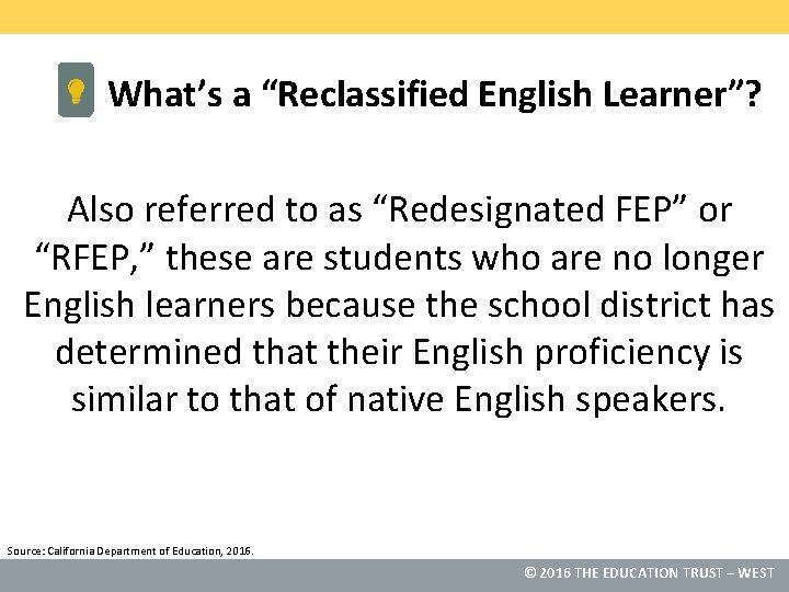 What’s a “Reclassified English Learner”? Also referred to as “Redesignated FEP” or “RFEP, ”