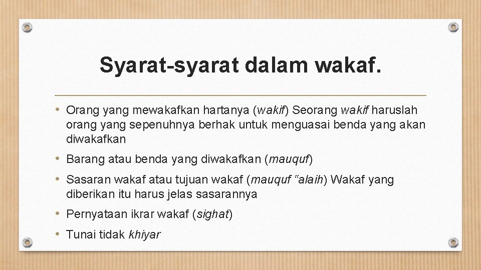 Syarat-syarat dalam wakaf. • Orang yang mewakafkan hartanya (wakif) Seorang wakif haruslah orang yang