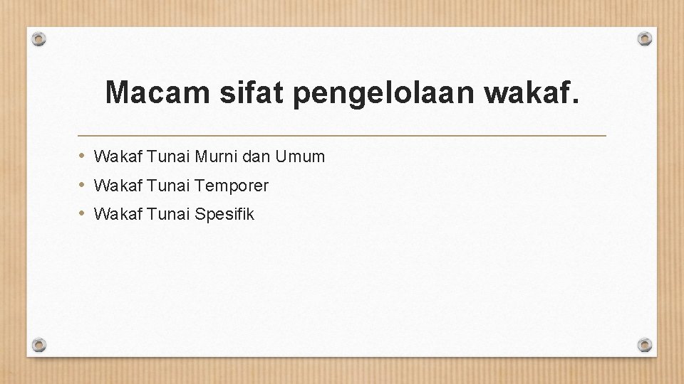 Macam sifat pengelolaan wakaf. • Wakaf Tunai Murni dan Umum • Wakaf Tunai Temporer