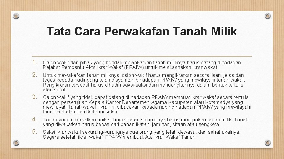 Tata Cara Perwakafan Tanah Milik 1. Calon wakif dari pihak yang hendak mewakafkan tanah