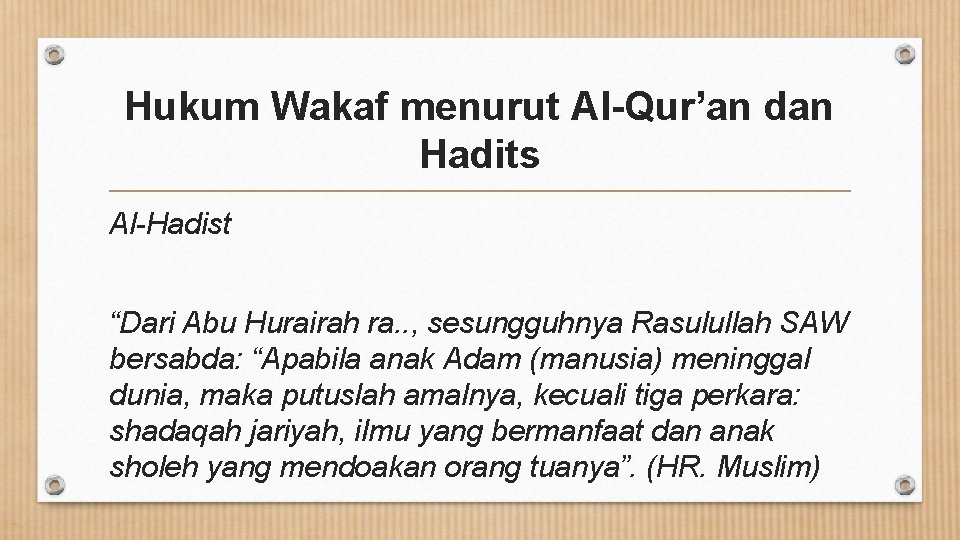 Hukum Wakaf menurut Al-Qur’an dan Hadits Al-Hadist “Dari Abu Hurairah ra. . , sesungguhnya