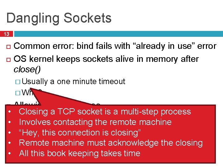 Dangling Sockets 13 Common error: bind fails with “already in use” error OS kernel