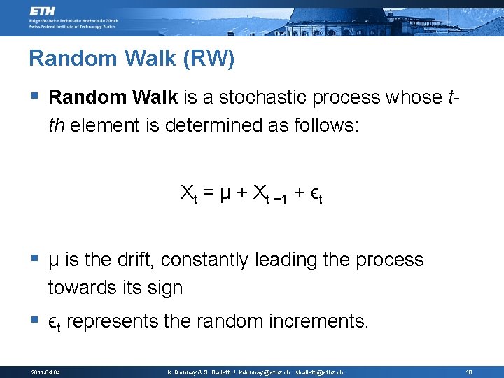 Random Walk (RW) § Random Walk is a stochastic process whose tth element is