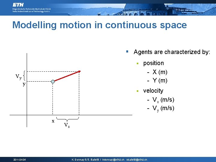 Modelling motion in continuous space § Agents are characterized by: § position - X