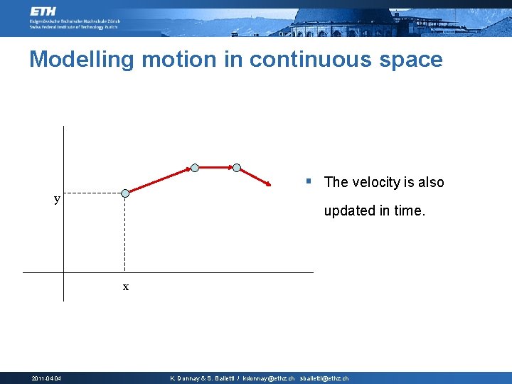 Modelling motion in continuous space § The velocity is also y updated in time.