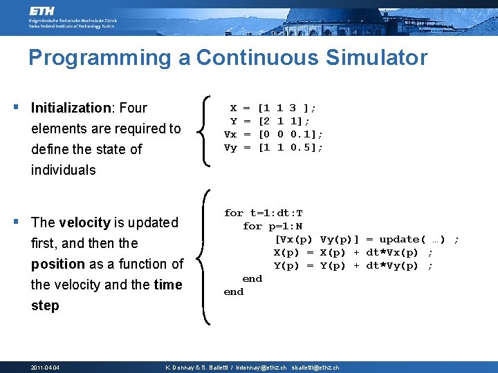 Programming a Continuous Simulator § Initialization: Four elements are required to define the state