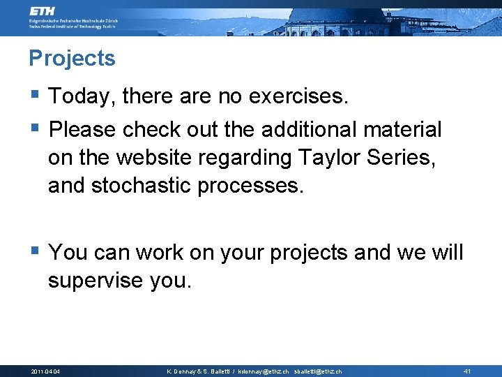 Projects § Today, there are no exercises. § Please check out the additional material