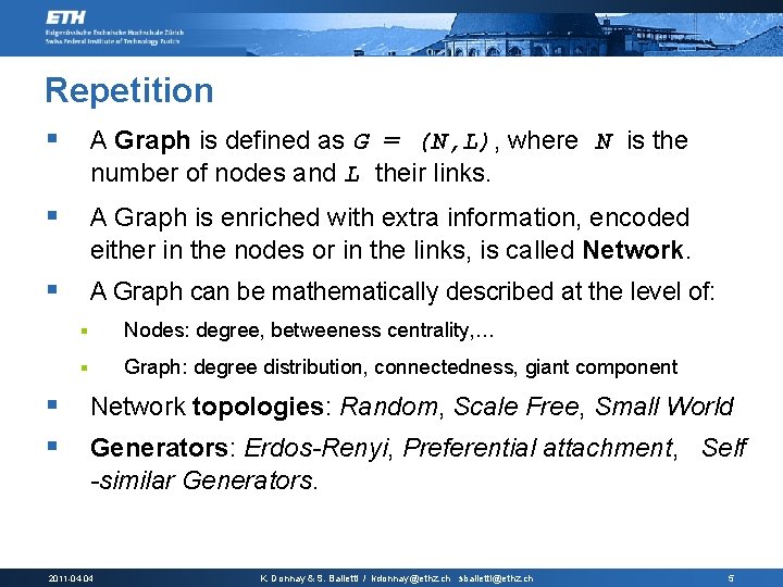 Repetition § A Graph is defined as G = (N, L), where N is