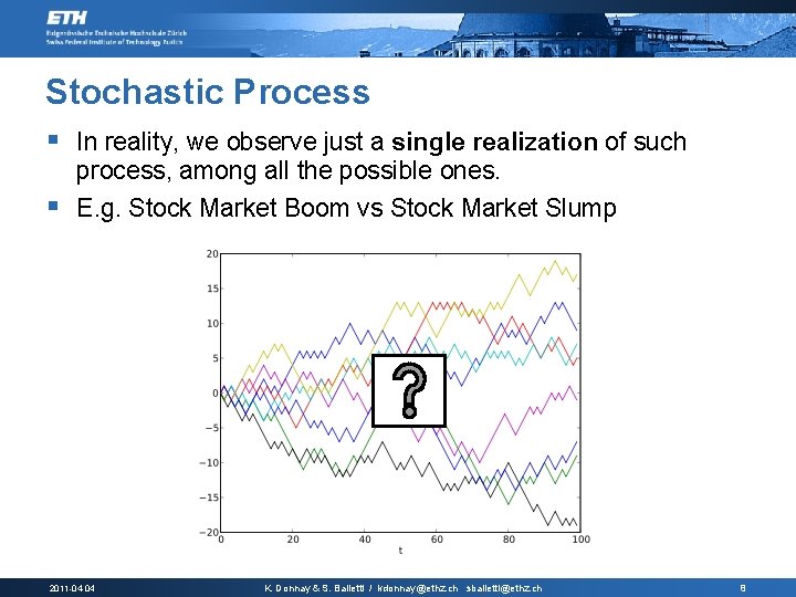 Stochastic Process § In reality, we observe just a single realization of such process,