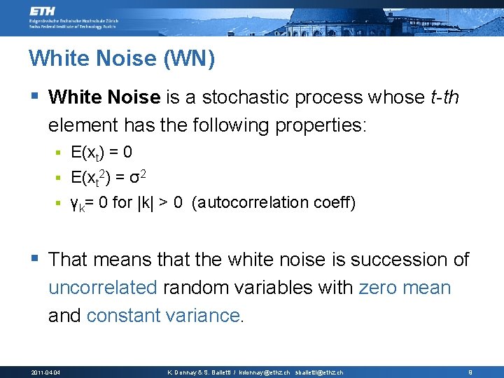 White Noise (WN) § White Noise is a stochastic process whose t-th element has