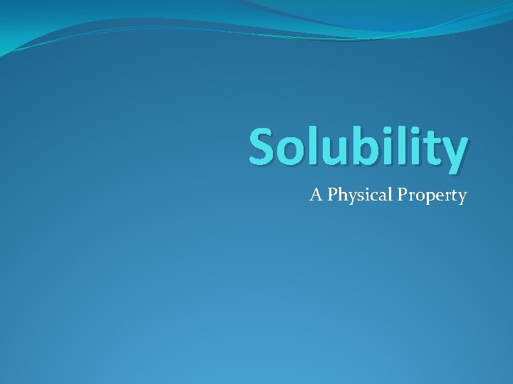 Solubility A Physical Property 