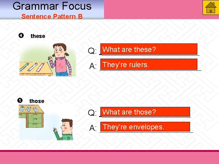Grammar Focus Sentence Pattern B these What are these? Q: ____________ They’re rulers. A: Grammar Focus Sentence Pattern B these What are these? Q: ____________ They’re rulers. A:
