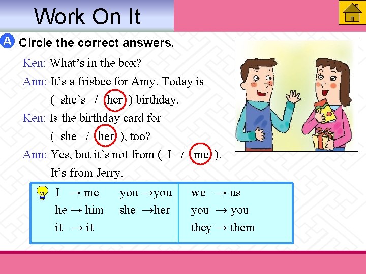 Work On It A Circle the correct answers. Ken: What’s in the box? Ann: Work On It A Circle the correct answers. Ken: What’s in the box? Ann: