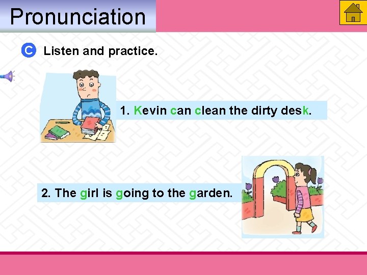 Pronunciation C Listen and practice. 1. Kevin can clean the dirty desk. 2. The Pronunciation C Listen and practice. 1. Kevin can clean the dirty desk. 2. The