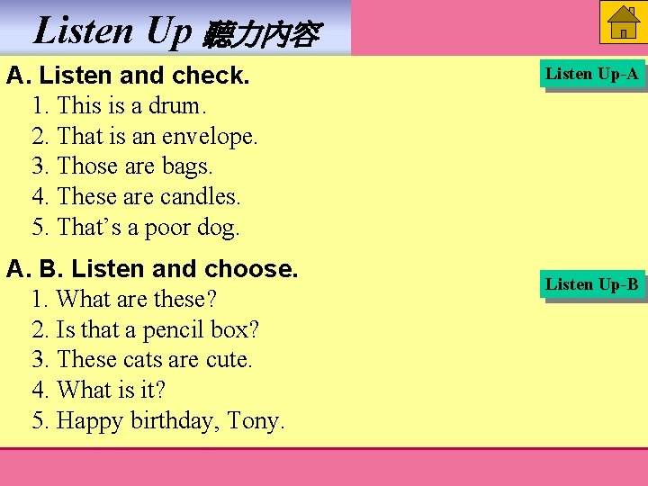Listen Up 聽力內容 A. Listen and check. 1. This is a drum. 2. That Listen Up 聽力內容 A. Listen and check. 1. This is a drum. 2. That
