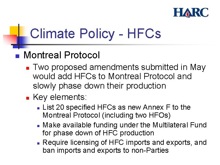 Climate Policy - HFCs n Montreal Protocol n n Two proposed amendments submitted in