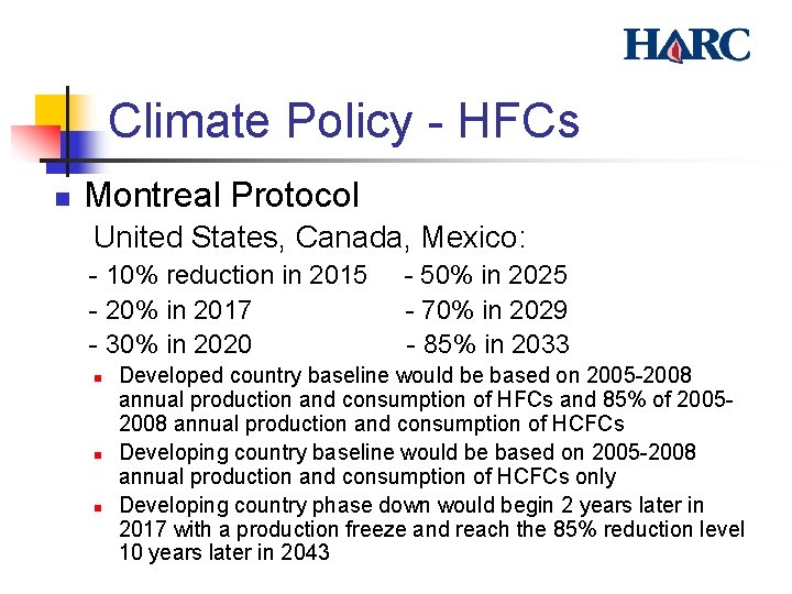 Climate Policy - HFCs n Montreal Protocol United States, Canada, Mexico: - 10% reduction