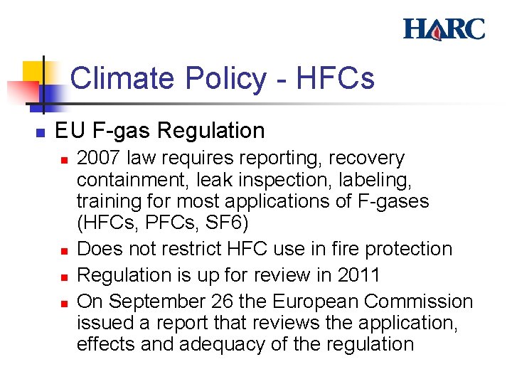 Climate Policy - HFCs n EU F-gas Regulation n n 2007 law requires reporting,