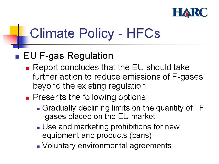Climate Policy - HFCs n EU F-gas Regulation n n Report concludes that the