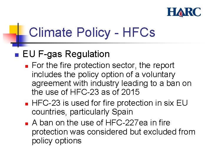Climate Policy - HFCs n EU F-gas Regulation n For the fire protection sector,