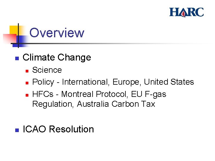 Overview n Climate Change n n Science Policy - International, Europe, United States HFCs