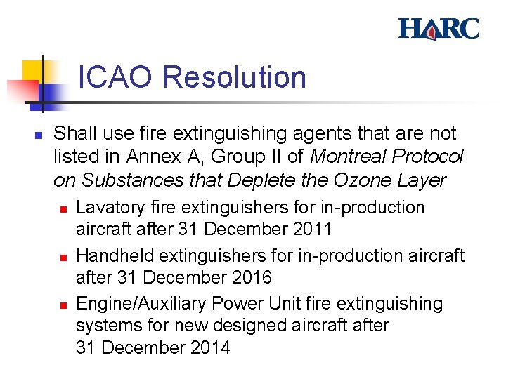  ICAO Resolution n Shall use fire extinguishing agents that are not listed in