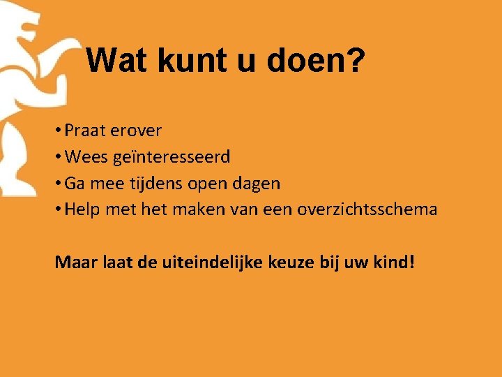 Wat kunt u doen? • Praat erover • Wees geïnteresseerd • Ga mee tijdens