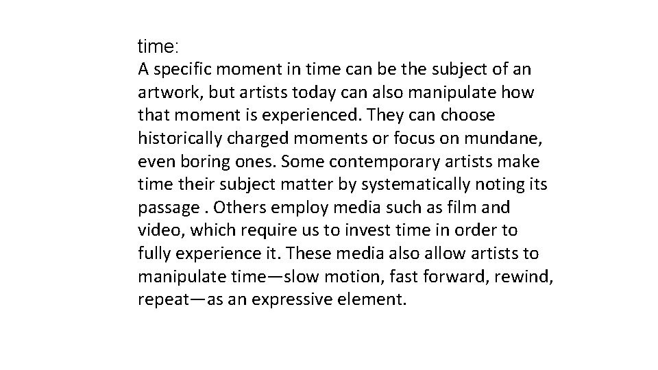 time: A specific moment in time can be the subject of an artwork, but