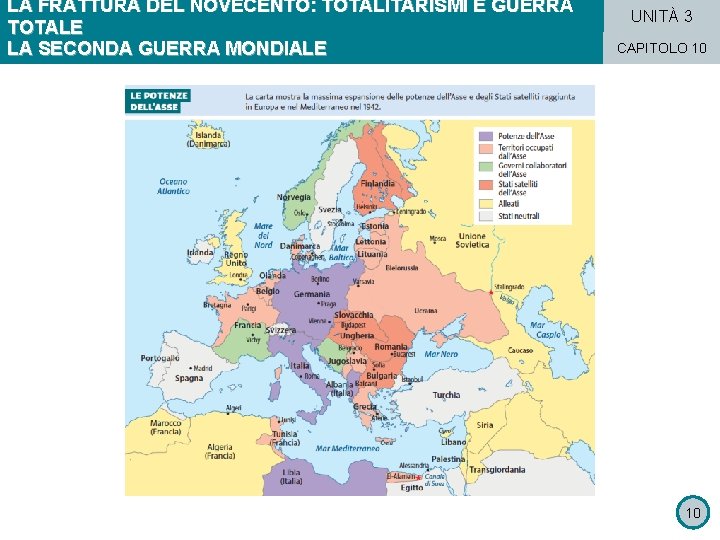 LA FRATTURA DEL NOVECENTO: TOTALITARISMI E GUERRA TOTALE LA SECONDA GUERRA MONDIALE UNITÀ 3