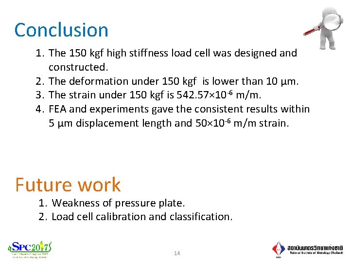Conclusion 1. The 150 kgf high stiffness load cell was designed and constructed. 2.