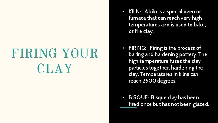FIRING YOUR CLAY • KILN: A kiln is a special oven or furnace that FIRING YOUR CLAY • KILN: A kiln is a special oven or furnace that