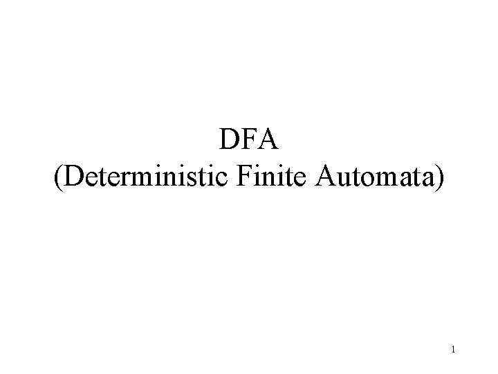 DFA (Deterministic Finite Automata) 1 