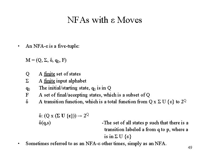 NFAs with ε Moves • An NFA-ε is a five-tuple: M = (Q, Σ,
