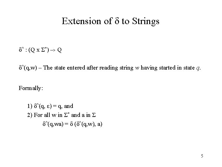 Extension of δ to Strings δ^ : (Q x Σ*) –> Q δ^(q, w)