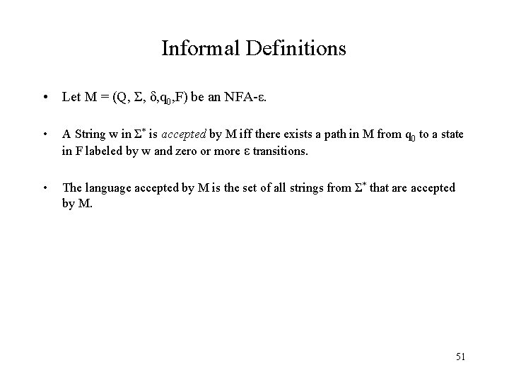 Informal Definitions • Let M = (Q, Σ, δ, q 0, F) be an