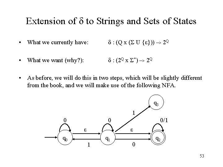 Extension of δ to Strings and Sets of States • What we currently have: