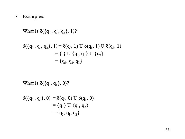  • Examples: What is δ({q 0 , q 1, q 2}, 1)? δ({q